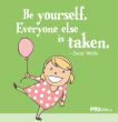"Be yourself..."